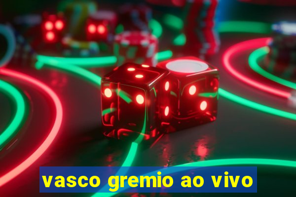 vasco gremio ao vivo