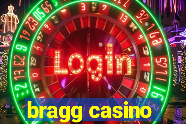 bragg casino