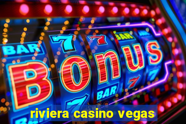 riviera casino vegas