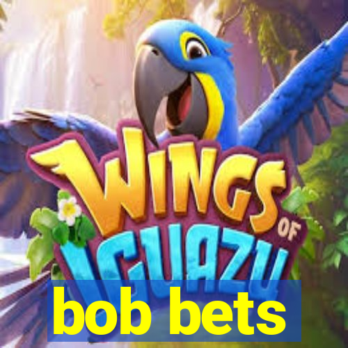 bob bets