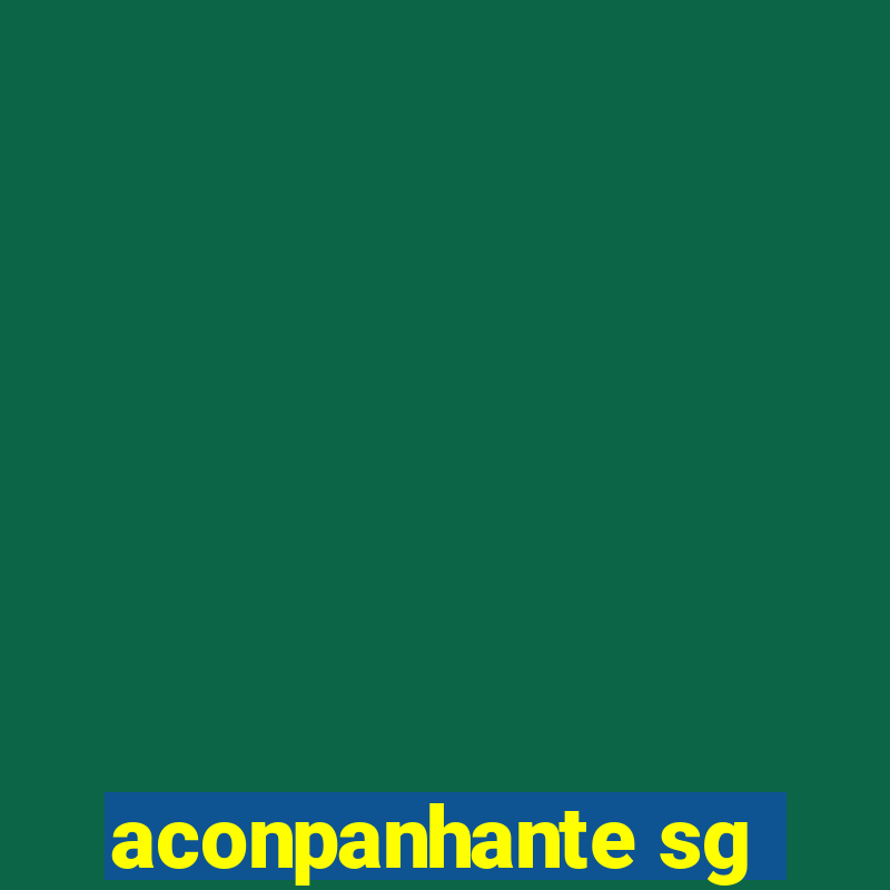 aconpanhante sg