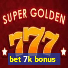 bet 7k bonus