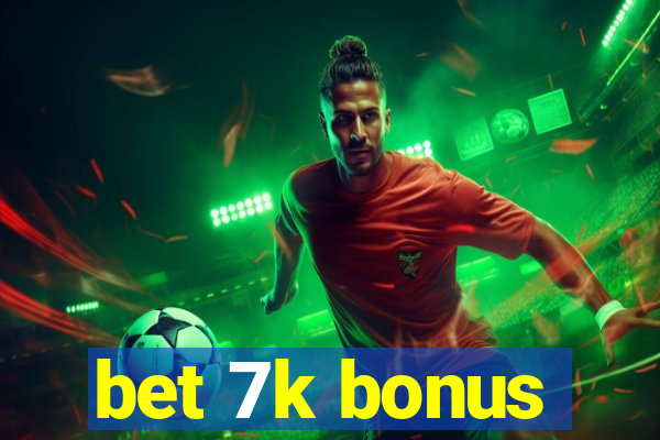 bet 7k bonus