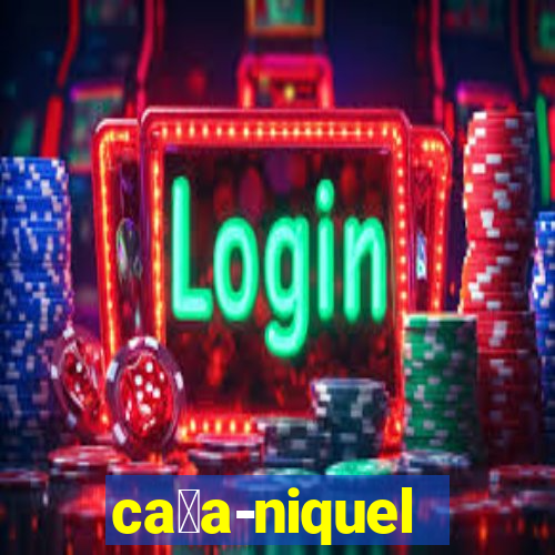 ca莽a-niquel