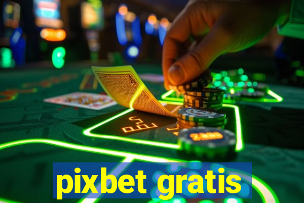 pixbet gratis