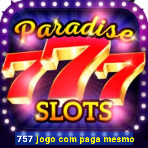 757 jogo com paga mesmo