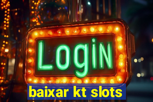 baixar kt slots