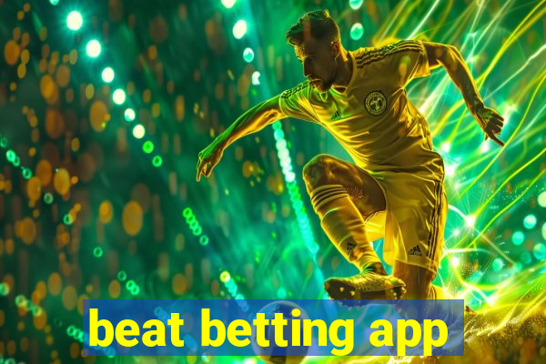 beat betting app