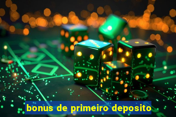 bonus de primeiro deposito