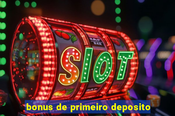 bonus de primeiro deposito