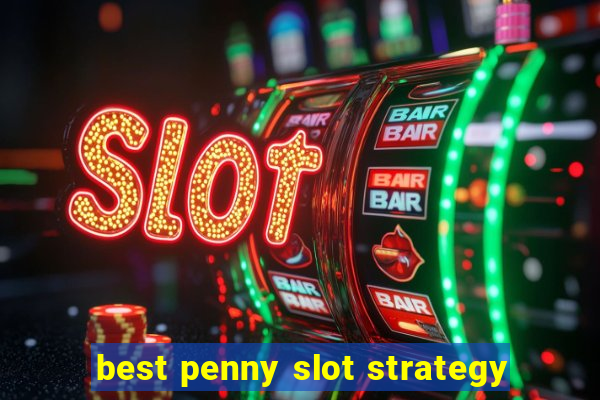 best penny slot strategy