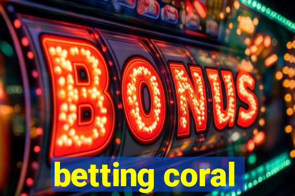 betting coral