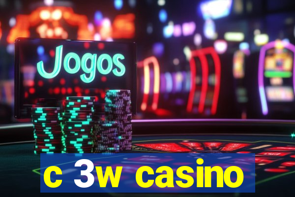 c 3w casino