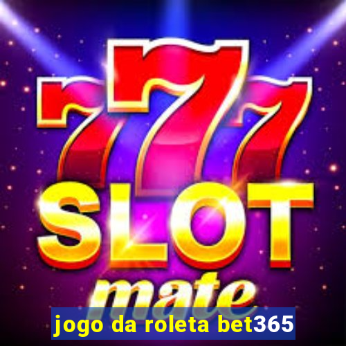 jogo da roleta bet365