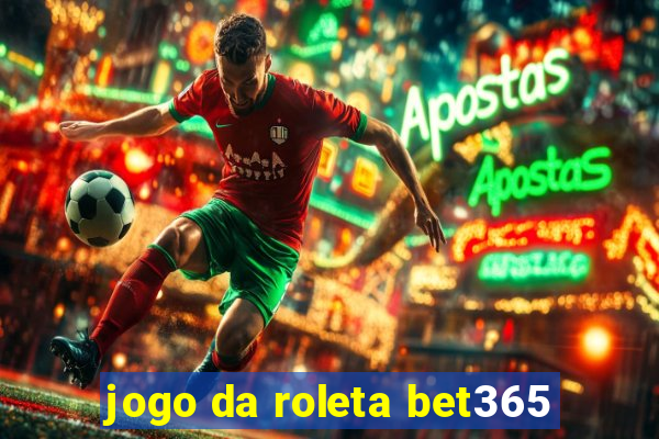 jogo da roleta bet365