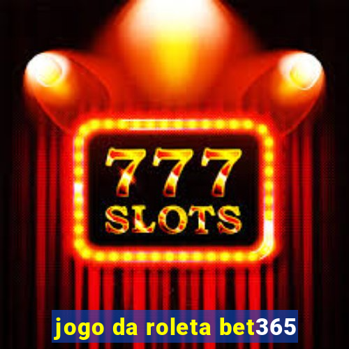 jogo da roleta bet365