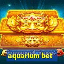 aquarium bet