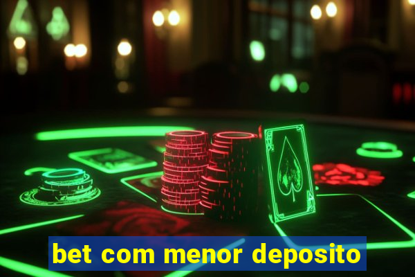 bet com menor deposito