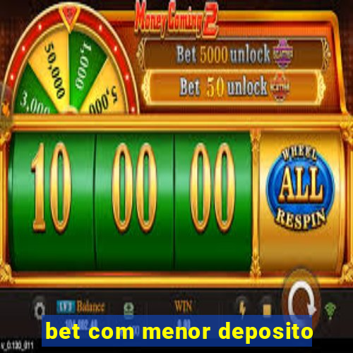 bet com menor deposito