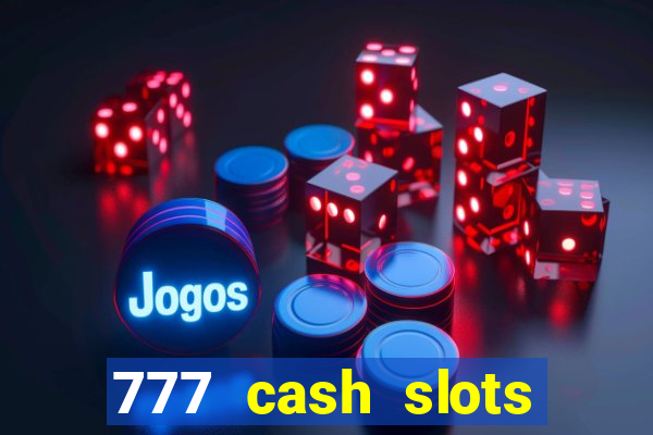 777 cash slots paga mesmo