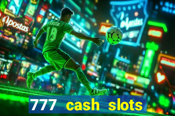 777 cash slots paga mesmo