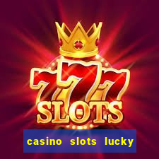 casino slots lucky win 777