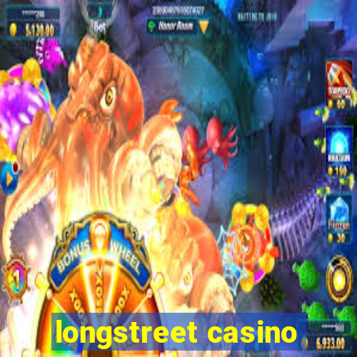 longstreet casino