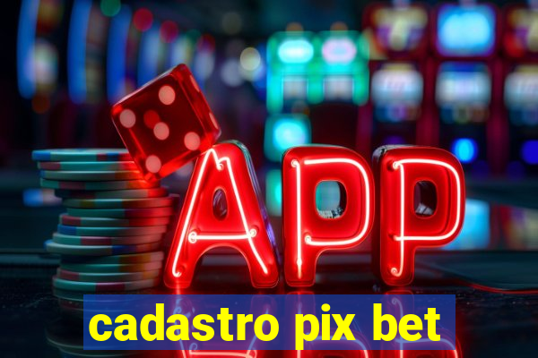 cadastro pix bet