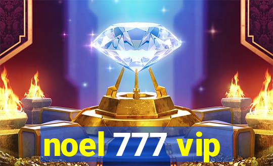 noel 777 vip