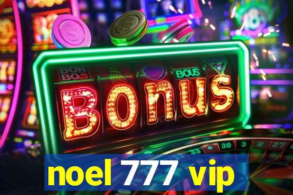 noel 777 vip