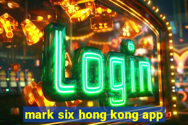 mark six hong kong app