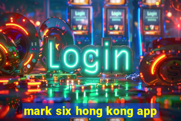 mark six hong kong app