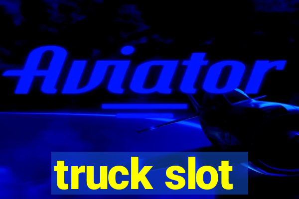 truck slot