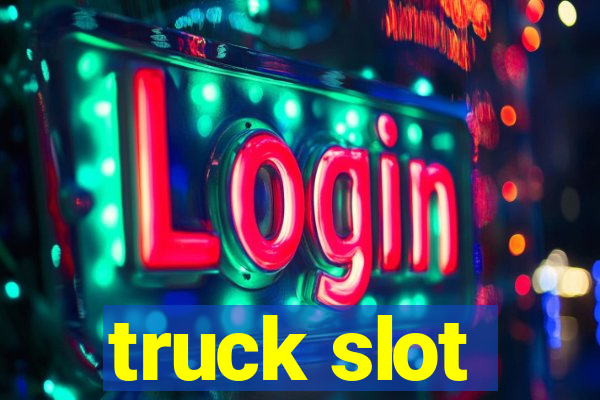 truck slot