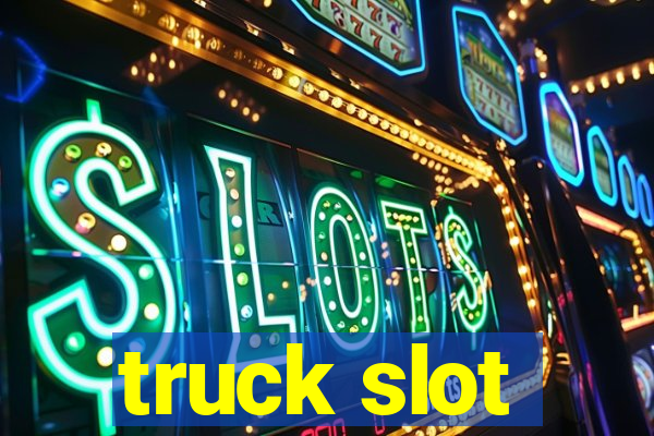 truck slot