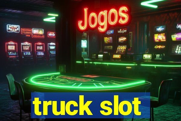 truck slot