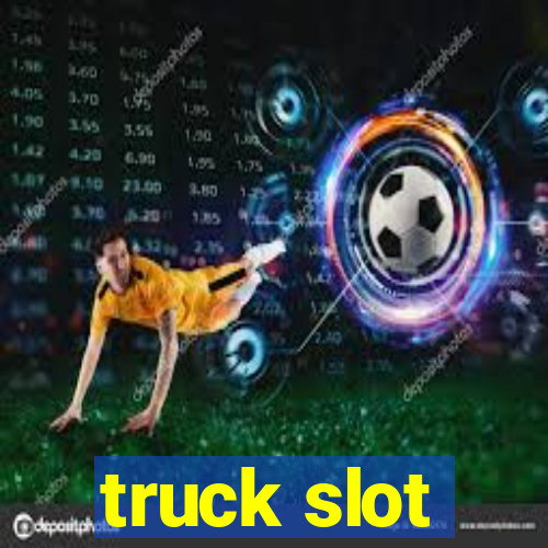 truck slot