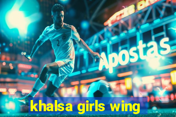 khalsa girls wing