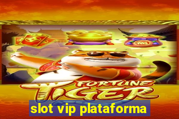 slot vip plataforma