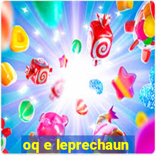 oq e leprechaun