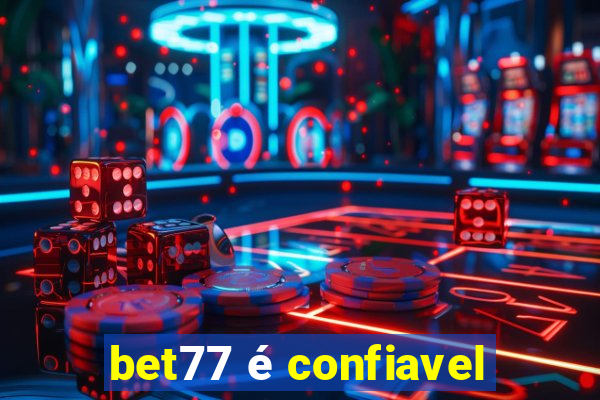 bet77 é confiavel