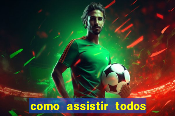 como assistir todos os jogos de futebol