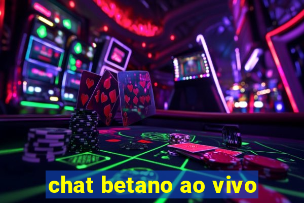 chat betano ao vivo