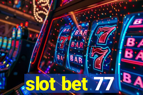 slot bet 77