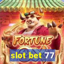 slot bet 77