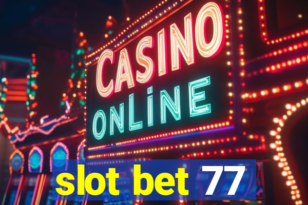 slot bet 77