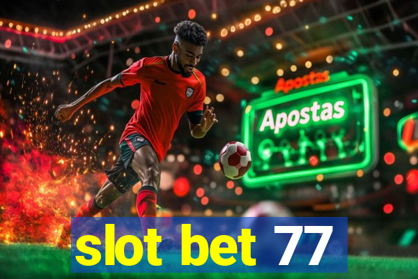 slot bet 77