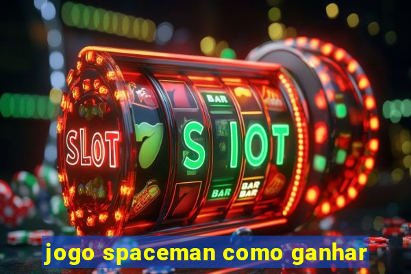 jogo spaceman como ganhar