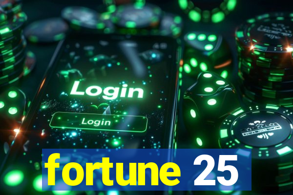 fortune 25