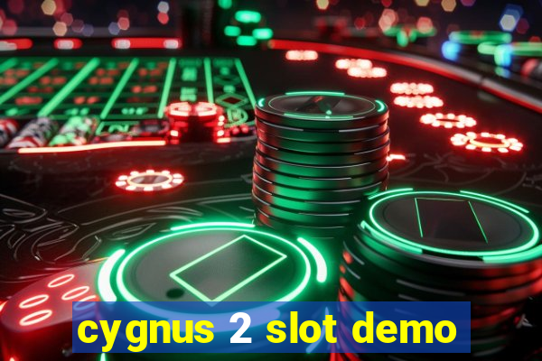 cygnus 2 slot demo